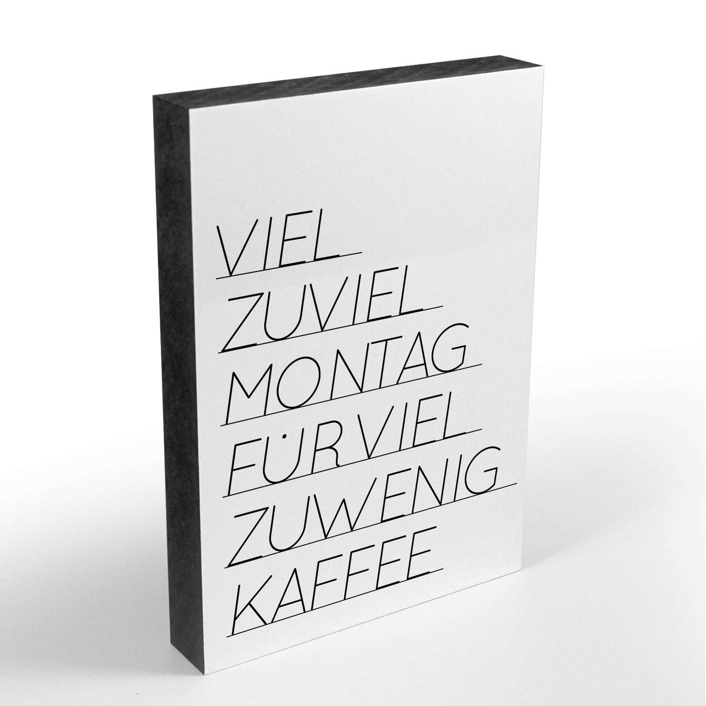 Holzblock - Typo - Spruch - Viel zuviel Montag für viel zuwenig Kaffee - Größe A6