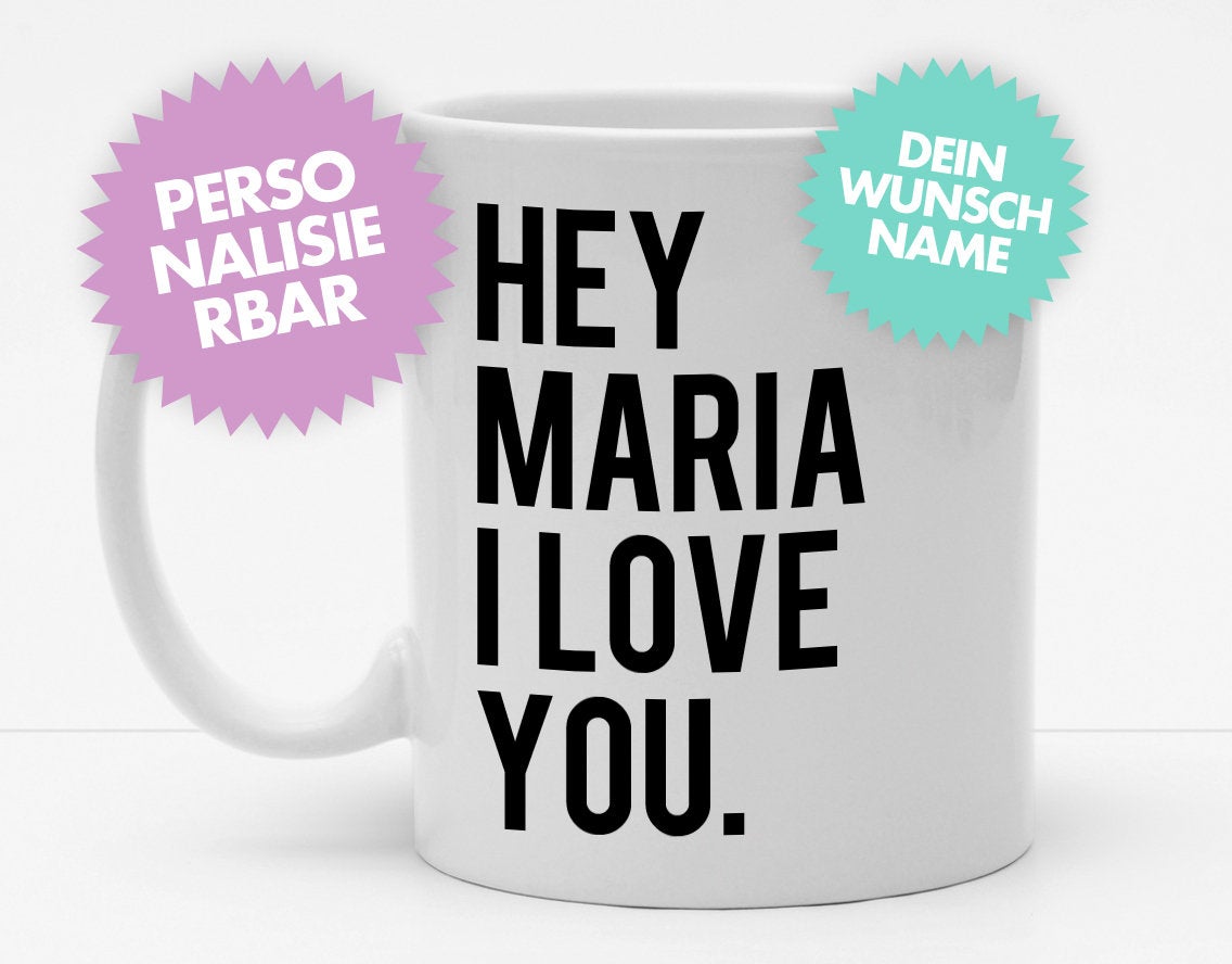 Personalisierbare Tasse mit Namen - Hey I Love You - 325ml - Handmade
