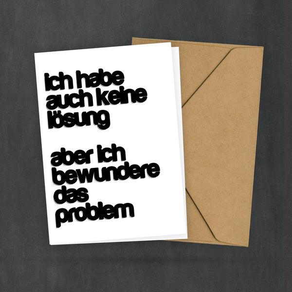 Lustige Spruchkarte - Ich habe auch keine Lösung aber ich bewundere das Problem - Postkarte DIN A6 - Typo Style - 2 Karten und 1 Umschlag