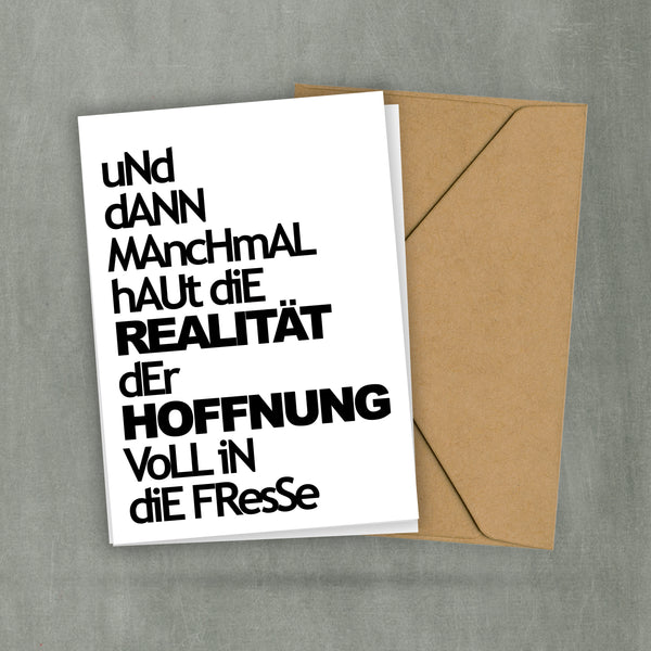 Postkarte mit lustigen Spruch - und manchmal haut die Realität der Hoffnung voll in die Fresse - Leben und Lachen - 2 Karten und 1 Umschlag