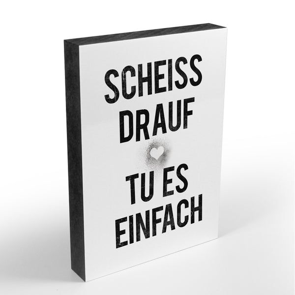 Holzblock - Typo - Spruch - Scheiß drauf Tu es einfach - Größe A6