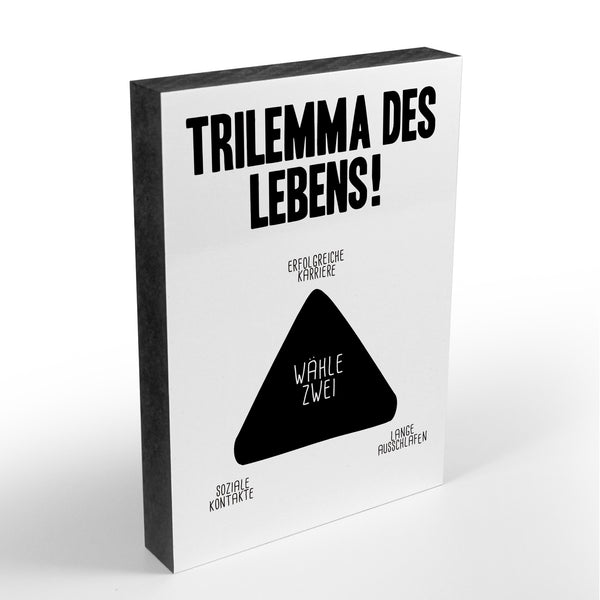 Holzblock - Typo - Spruch - Trilemma des Lebens - Größe A6