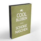 Holzblock - Cool Bleiben und Schokie Naschen - Größe A6