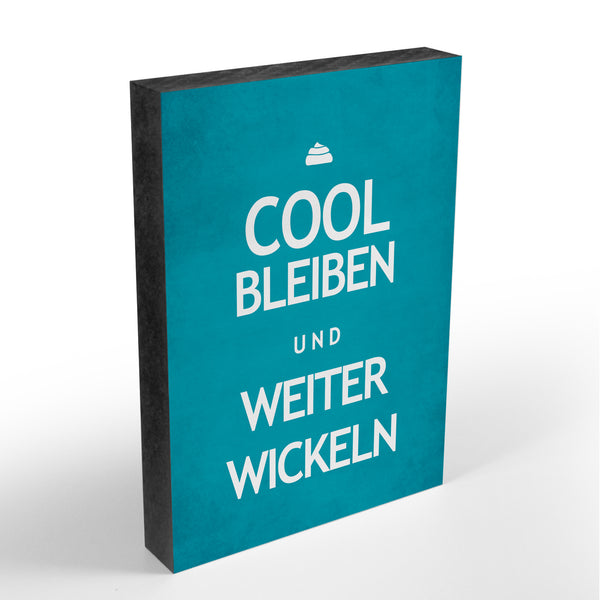 Holzblock - Cool Bleiben und Weiter Wickeln