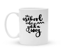 Tasse - Am Oscherl vorbei - Bayerische Tasse zum Schmunzeln - 325 ml - Handmade