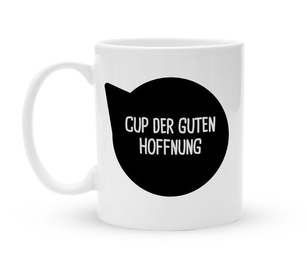 Tasse mit Spruch - Cup der guten Hoffnung - Kaffeebecher zum Schmunzeln - 325 ml - Handmade