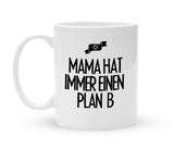 Tasse für Mama - Mama hat immer einen Plan B - Kaffeebecher zum Schmunzeln - 325 ml - Handmade