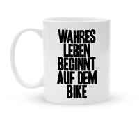Tasse für Radler - Wahres Leben beginnt auf dem Bike - Kaffeebecher zum Schmunzeln - 325 ml - Handmade
