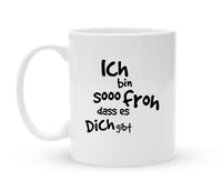 Tasse für Verliebte - Ich bin so froh - Kaffeebecher zum Schmunzeln - 325 ml - Handmade
