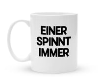 Tasse mit Spruch - Einer spinnt immer - Kaffeebecher zum Schmunzeln - 325 ml - Handmade