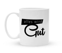 Tasse mit Spruch - Alles wird Gut - Kaffeebecher zum Schmunzeln - 325 ml - Handmade