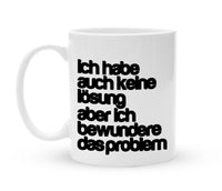 Tasse mit Spruch - Ich habe auch keine Lösung - Kaffeebecher zum Schmunzeln - 325 ml - Handmade