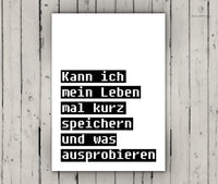 Print - Typo - Spruch - Kann ich mein Leben kurz speichern