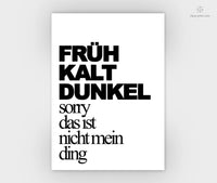 Print - Typo - Spruch - Früh Kalt Dunkel