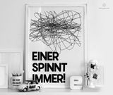 Print - Typo - Spruch - Einer spinnt immer