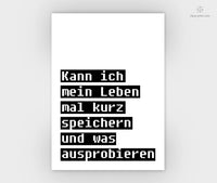 Print - Typo - Spruch - Kann ich mein Leben kurz speichern