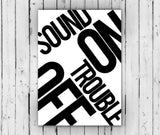 Print - Typo - Spruch - Sound on Trouble off