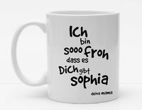 Personalisierbare Tasse mit Namen - Ich bin so froh dass es dich gibt - 325ml - Handmade