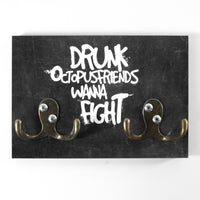 Schlüsselbrett - Typo - Drunk Octopusfriends Wanna Fight - Black Edition