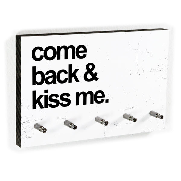 Schlüsselbrett - Typo - Come Back And Kiss Me
